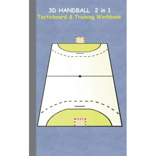 3D Handball 2 in 1 Tacticboard and Training Book: Tactics/strategies/drills for trainer/coaches, notebook, training, exercise, exercises, drills, prac