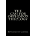 The Case For Orthodox Theology
