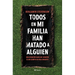 Todos En Mi Familia Han Matado a Alguien / Everyone in My Family Has Killed Someone