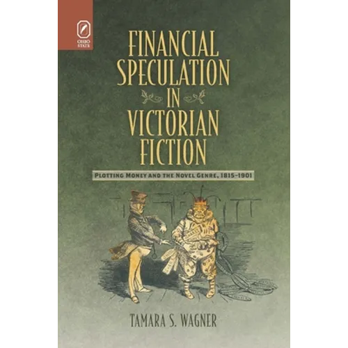 Financial Speculation in Victorian Fiction: Plotting Money and the Novel Genre, 1815-1901