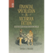 Financial Speculation in Victorian Fiction: Plotting Money and the Novel Genre, 1815-1901