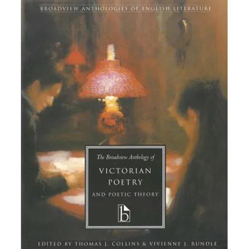 The Broadview Anthology of Victorian Poetry and Poetic Theory