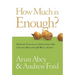 How Much Is Enough?: Making Financial Decisions That Create Wealth and Well-Being