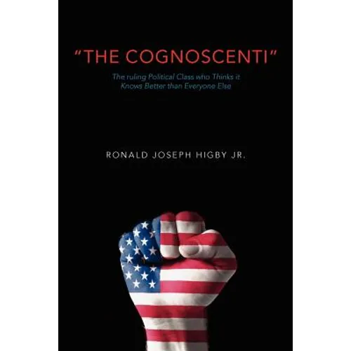 The Cognoscenti: The ruling political class who thinks it knows better than everyone else