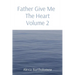 Father Give Me The Heart Volume 2