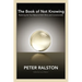 The Book of Not Knowing: Exploring the True Nature of Self, Mind, and Consciousness