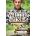 White Pine: My Year as a Lumberjack and a River Rat