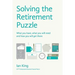 Solving The Retirement Puzzle: What you have, what you will need and how you will get there
