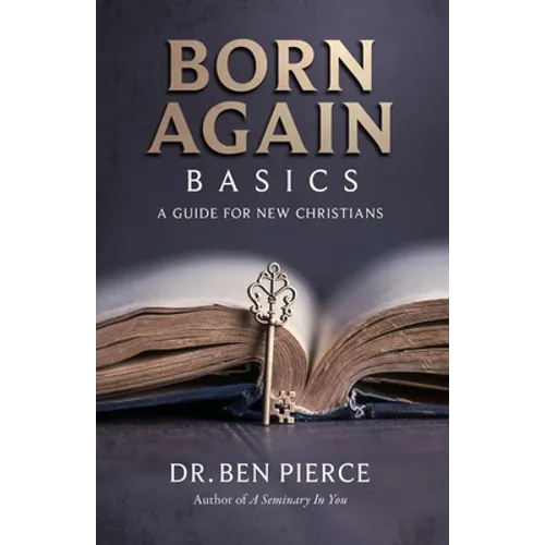 Born Again Basics: A Guide Book For New Christians