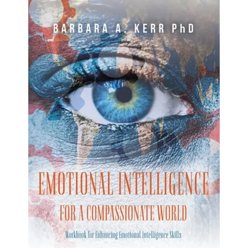 Emotional Intelligence for a Compassionate World: Workbook for Enhancing Emotional Intelligence Skills