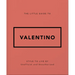 The Little Guide to Valentino: Style to Live by