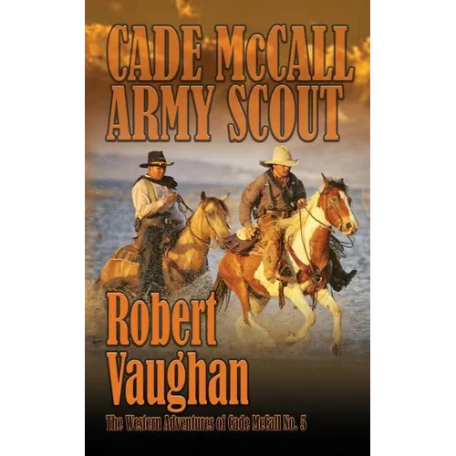 Cade McCall: Army Scout: The Western Adventures of Cade McCall Book V