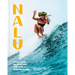 Nalu: History, Legends, and Wisdom from 1,000 Years of Hawaiian Surfing