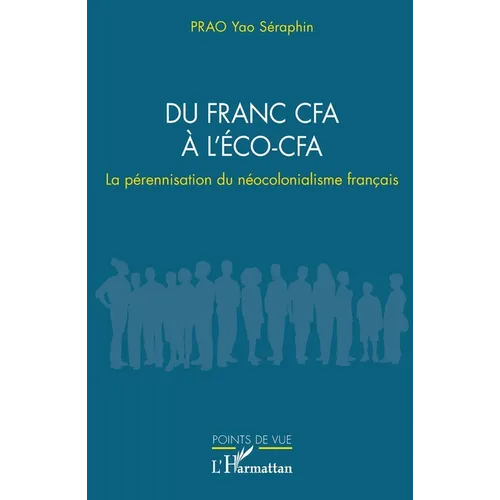 Du franc CFA à l'ÉCO-CFA: La pérennisation du néocolonialisme français