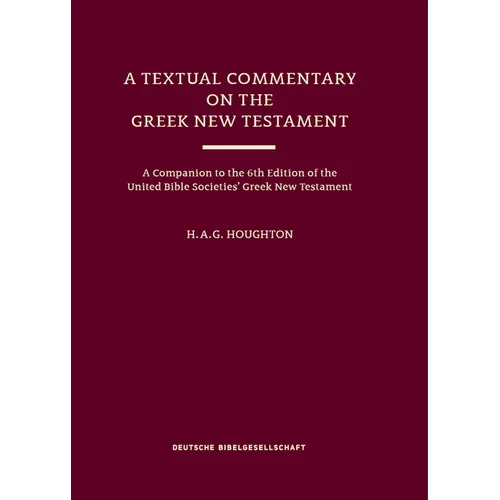 A Textual Commentary on the Greek New Testament (Ubs6)