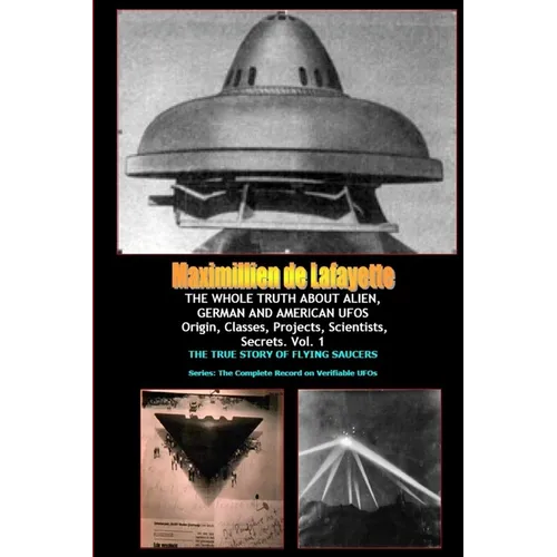THE WHOLE TRUTH ABOUT ALIEN, GERMAN AND AMERICAN UFOs