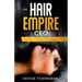 The Hair Empire CEO: How to Start a Hair Extension Business with Little to No Money