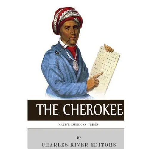 Native American Tribes: The History and Culture of the Cherokee