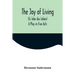 The Joy of Living (Es lebe das Leben): A Play in Five Acts