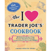 The I Love Trader Joe's Cookbook: 15th Anniversary Edition: 150 Delicious Recipes Using Favorite Ingredients from the Greatest Grocery Store in the Wo