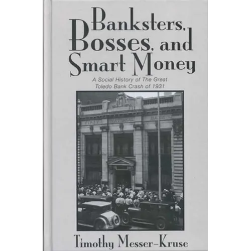 Banksters Bosses Smart Money: Social History of Great Toledo Bank Cras