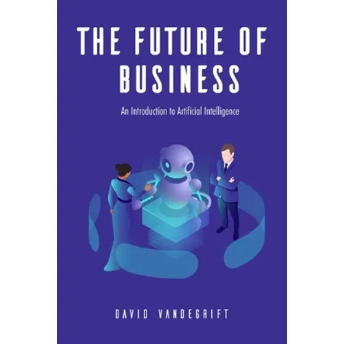 The Future of Business: An Introduction to Artificial Intelligence