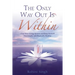 Only Way Out Is Within: Clear Your Energy System and Keep Yourself Emotionally and Physically Health