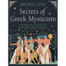 Secrets of Greek Mysticism: A Modern Guide to Daily Practice with the Greek Gods and Goddesses