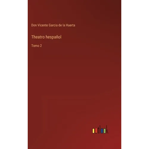 Theatro hespañol: Tomo 2
