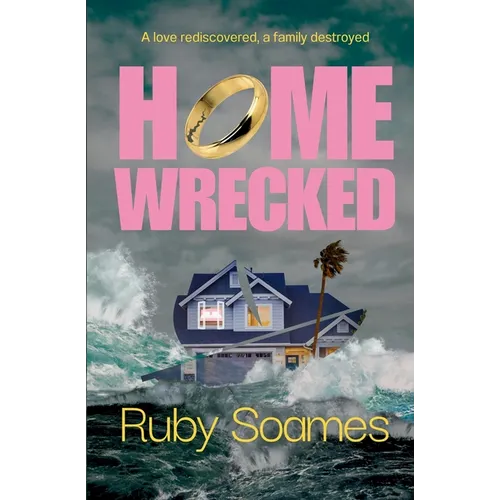 Homewrecked: A novel of obsession, desire and the lies that wreck a home
