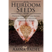Heirloom Seeds: Preserving and Growing Organic Heirloom Vegetable Seeds