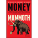 Money Mammoth: Harness the Power of Financial Psychology to Evolve Your Money Mindset, Avoid Extinction, and Crush Your Financial Goals