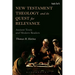 New Testament Theology and Its Quest for Relevance: Ancient Texts and Modern Readers
