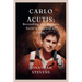 Carlo Acutis: Revealing the Modern Saint's Journey of Faith