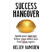 Success Hangover: Ignite Your Next Act. Screw Your Status Quo. Feel Alive Again.