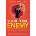 Your Toxic Enemy