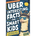 Uber Interesting Facts For Smart Kids: 1001 Mind-Blowing Facts About Animals, Space, Science, Earth, and Everything You Can Imagine, With Trivia and H