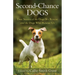 Second-Chance Dogs: True Stories of the Dogs We Rescue and the Dogs Who Rescue Us