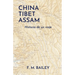 China-Tibet-Assam: Historia de un viaje