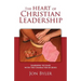 The Heart of Christian Leadership: Learning to Lead with the Character of Jesus