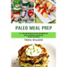 Paleo Meal Prep: 50 + Paleo Diet Recipes So You Can Lose Weight Fast! (Discover the Benefits of the Paleo Diet and Start Losing Weight)