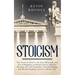 Stoicism: The Practical Guide to the Stoic Philosophy and Art of Happiness in Modern Life to Help You Develop your Self-Discipline, Critical Thinking
