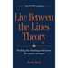 Live Between the Lines Theory: Finding the meaning and beauty life cannot measure