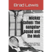 Mickey Cohen: The Gangster Squad and the Mob: The True Story of Vice in Los Angeles 1937-1950
