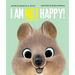 I Am Not Happy!