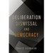 Deliberation, Dismissal, and Democracy