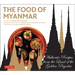 Food of Myanmar: Authentic Recipes from the Land of the Golden Pagodas