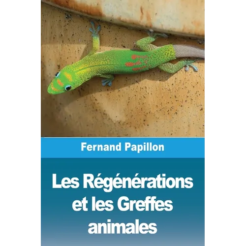 Les Régénérations et les Greffes animales