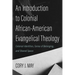 An Introduction to Colonial African-American Evangelical Theology: Colonial Identities, Sense of Belonging, and Shared Space