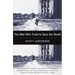 The Man Who Tried to Save the World: The Dangerous Life and Mysterious Disappearance of an American Hero